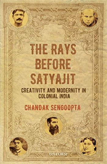 The Rays before Satyajit: Creativity and Modernity in Collonial India