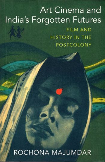 Art Cinema and India's Forgotten Futures