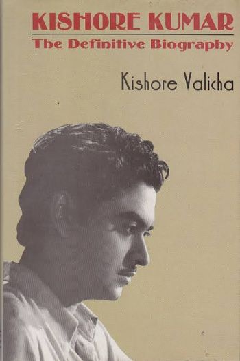 Kishore Kumar: A Definitive Biography