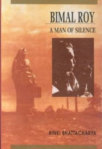 Bimal Roy A Man of Silence  