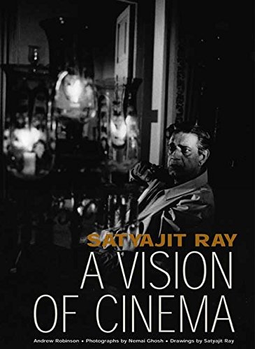Satyajit Ray A Vision of Cinema