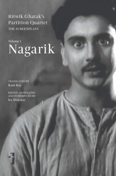 Ritwik Ghatak Partition Quartret: The Screenplays Volume 1 Nagarik