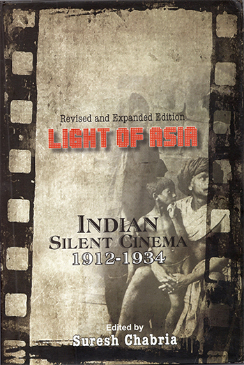 Light of Asia: Indian Silent Cinema 1912 to 1934 