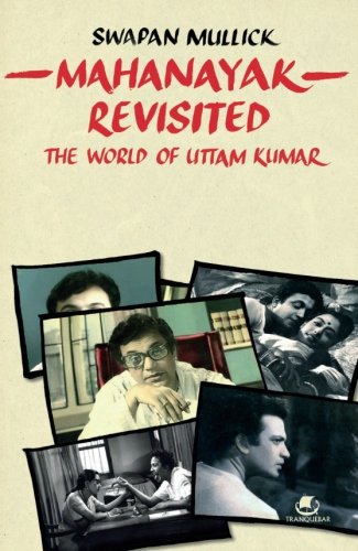 Mahanayak Revisited: The World of Uttam Kumar