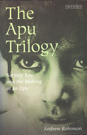 The Apu Trilogy: Satyajit Ray and the making of an epic