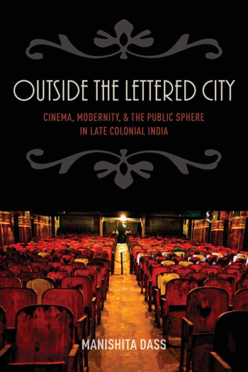 Outside the Lettered City: Cinema Modernity and the Public Sphere in the Late Collonial India