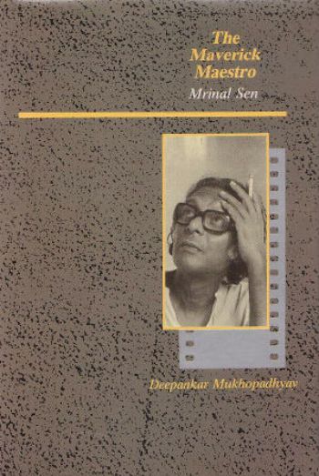 The Maverick Maestro Mrinal Sen