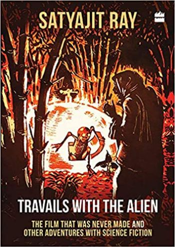 Travails with the Alien: The Film That Was Never Made and Other Adventures with Science Fiction