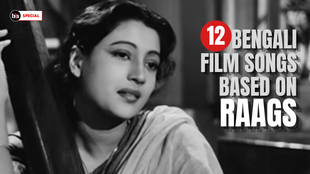 Indian Classical Raags and Hit Bengali Film Songs